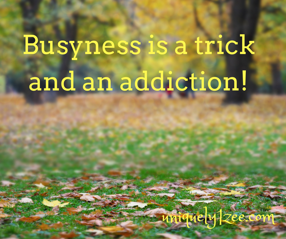 Busyness is a trick